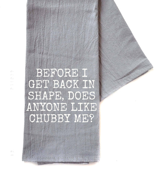 Before I Get Back In Shape - Gray Tea Towel